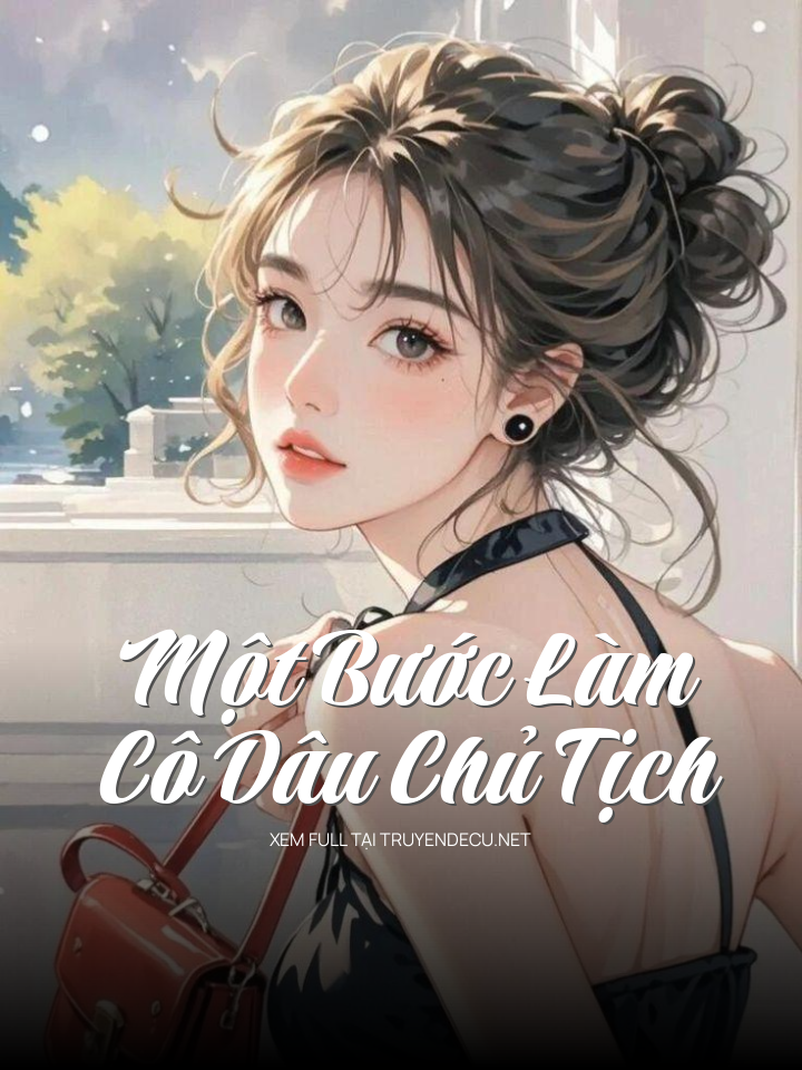 Một Bước Làm Cô Dâu Chủ Tịch