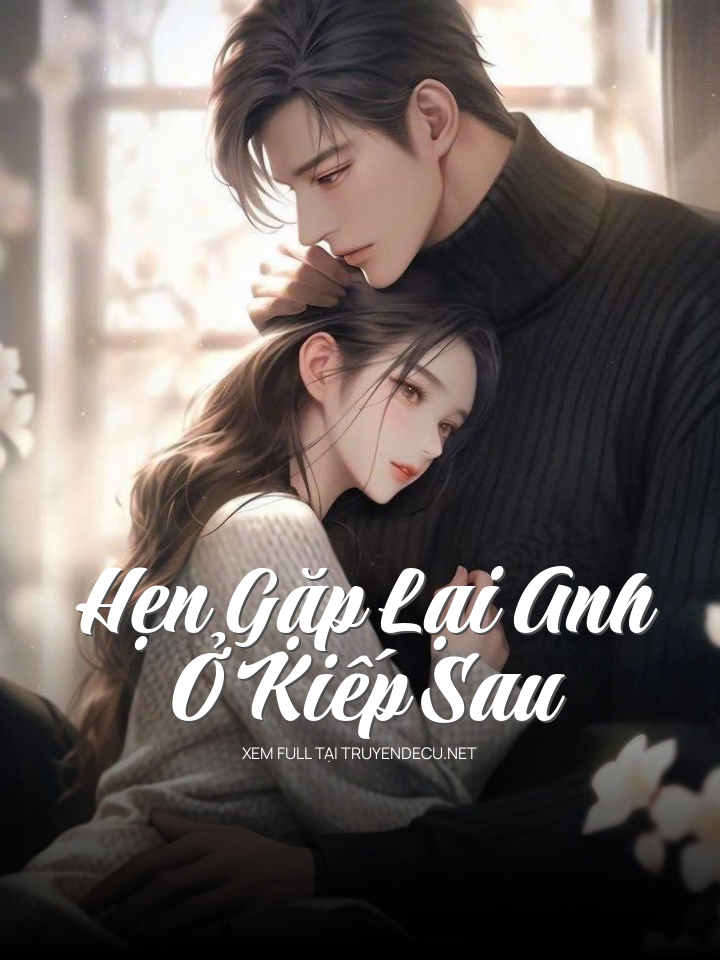 Hẹn Gặp Lại Anh Ở Kiếp Sau
